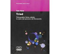 Triad. Psicoanalisi, fisica, cabala: le radici del pensiero del Novecento ...