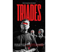 Triades - Dans les Coulisses de la Mafia: Trafic d'héroïne, Tortures et Prostitution : Plongez dans le Crime Organisé en Chine
