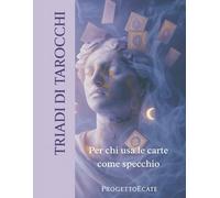 TRIADI DI TAROCCHI: per chi usa le carte come specchio