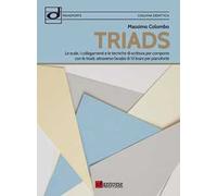 Triads. Le scale, i collegamenti e le tecniche di scrittura per comporre con le triadi, attraverso l’analisi di 13 brani per pianoforte