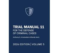 Trial Manual 11 for the Defense of Criminal Cases, Volume 5: 2026 Edition