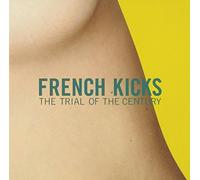 TRIAL OF THE CENTURY by French Kicks (2004-05-04)