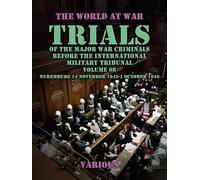 Trial of the Major War Criminals Before the International Military Tribunal, Nuremburg, 14 November 1945-1 October 1946, Volume 07