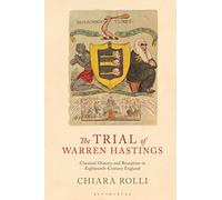 Trial of Warren Hastings, The: Classical Oratory and Reception in Eighteenth-Century England