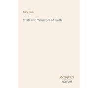 Trials and Triumphs of Faith