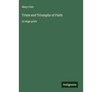 Trials and Triumphs of Faith: in large print