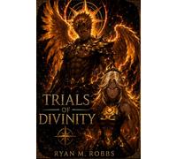 Trials Of Divinity: Written by Ryan M Robbs