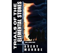 Trials of the Elemental Stones: An Epic Portal Fantasy of Lost Memories, Ancient Powers, and the Rise of the Black Sigil