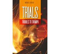 Trials: Troubles to Triumph