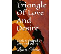 Triangle Of Love And Desire: Choices Shaped By Love and Desire