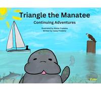Triangle the Manatee: Continuing Adventures