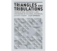 Triangles and Tribulations: Translations, Betrayals, and the Making of Cultural-Historical Activity Theory