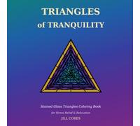 Triangles of Tranquility Coloring book: Stained Glass Triangles for Stress Relief & Relaxation