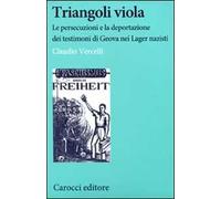 Triangoli viola. Le persecuzioni e la deportazione dei testimoni di Geova nei Lager nazisti