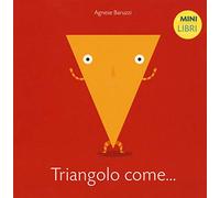 Triangolo come... I minilibri. Ediz. a colori