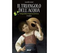 Triangolo dell'acqua. Trilogia della risorgenza alla Verna. Vol. 2