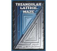Triangular Lattice Maze Puzzles: Maze Puzzles with Easy to Read about Geometric Paths, Logical Thinking, and Brain Training | 6x9 inches, 110 pages | ... - Gift for Adults, Seniors, and Puzzle Lovers