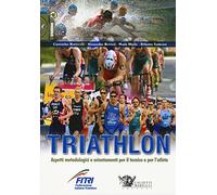 Triathlon. Aspetti metodologici e orientamenti per il tecnico e per l'atleta