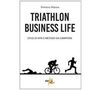 Triathlon business life. Stile di vita e metodo da campione