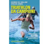 Triathlon da campioni. Allenamento avanzato per il raggiungimento della massima performance