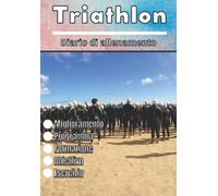 Triathlon Diario di allenamento: Esercizio sportivo | Pianificazione, obiettivi e miglioramento dell'esercizio fisico | Passione per lo sport per bambini e adulti | Libro sull'esercizio fisico |