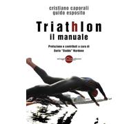 Triathlon. Il manuale - Caporali Cristiano, Esposito Guido