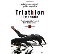 Triathlon. Il manuale - Caporali Cristiano, Esposito Guido