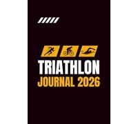 Triathlon Journal 2026: Tracking your Daily Training for Record Swims, Runs and Rides. Week-to-View Diary of 52 Weeks (12 Month) with UK Holidays & Inspirational Quotes