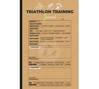 Triathlon Training Journal: An Exclusive Logbook for Triathletes, Comprising Weekly Workout Summaries for Effective Tracking