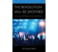 Triauna Carey The Revolution Will Be Spotified (Copertina rigida)