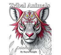 Tribal Animals Coloring Book Part 2: Creative, Relaxing, Beautiful Animal Designs, Make Them Come Alive, Stress Relief