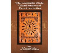 Tribal Communities of India: Cultural Practices and Current Interventions