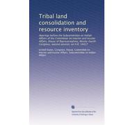 Tribal land consolidation and resource inventory: Hearings before the Subcommittee on Indian Affairs of the Committee on Interior and Insular Affairs, ... Congress, second session, on H.R. 14417