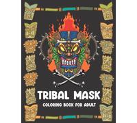 Tribal mask coloring book for Adult: Tribal Mask Large One Sided Relaxing Masks Coloring Book For African lovers
