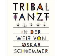 Tribal Tanzt - In Der Welt Von Oskar Schlemmer (Copertina rigida)