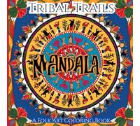 Tribal Trails: A Folk Art Coloring Book: 50 Intricate Folk Art Patterns to Color and Enjoy