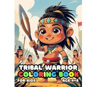 Tribal warrior Coloring For Kid Book Age 4-8: 52 Fun and Adorable Tribal warrior Illustrations for boys and girls