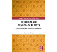 Tribalism and Democracy in Libya: State Building and Identity After Gaddafi