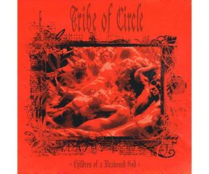 Tribe Of Circle - Children Of A Weakend God