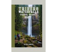 TRIBERG WATERFALLS TRAVEL GUIDE: An All-Inclusive Guide with Pictures to Exploring Germany’s Iconic Black Forest Treasure.
