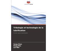 Tribologie et technologie de la lubrification: Friction, usure et lubrification