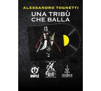 TRIBÙ CHE BALLA (UNA) - Tognetti Alessandro - 2025 - Bertoni Editore