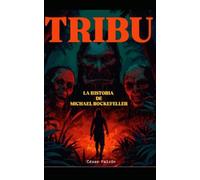 TRIBU. LA HISTORIA DE MICHAEL ROCKEFELLER
