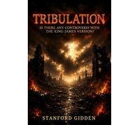 TRIBULATION: IS THERE ANY CONTROVERSY WITH THE KING JAMES VERSION?