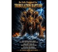 TRIBULATION RAPTURE: Be Fully Prepared For