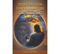 Tribulation Unfolding 3: A Third Journey Through Visions, Revelation, and God's Unfolding Plan.