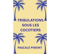 TRIBULATIONS SOUS LES COCOTIERS