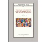 Tribunali di mercanti e giustizia mercantile nel tardo Medioevo