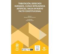 Tributación, Derechos Humanos, Clima e Inteligencia Artificial: Hacia un Nuevo Pacto Constitucional