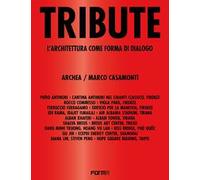 Tribute. L'architettura come forma di dialogo. Ediz. illustrata